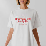 What Would Jesus Actually Do Tee