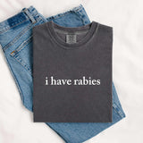 I Have Rabies Shirt