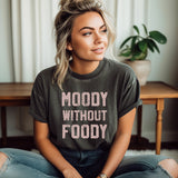 Moody without Foody Funny Shirt (Pepper)